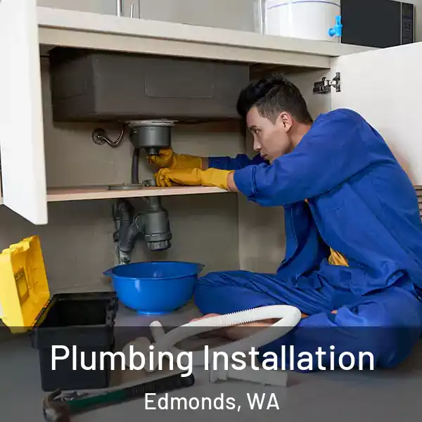  Plumbing Installation Edmonds, WA