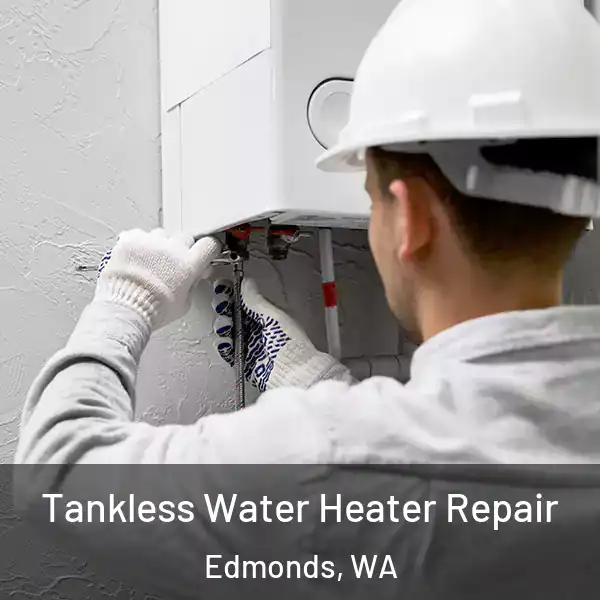  Tankless Water Heater Repair Edmonds, WA
